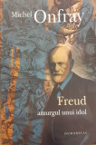 Freud amurgul unui idol. Afabulatia freudiana