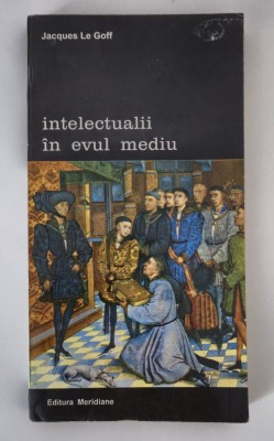 Jacques Le Goff Intelectualii in evul mediu foto