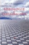 Cumpara ieftin Ideologie si fantasmagorie/Victor Neumann, Rao