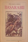 Basarabii - Petru Demetru Popescu, 1989, Albatros, Istorie Romania, Paperback, 236 pagini