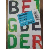 DRAGOSTEA DUREAZA TREI ANI-FREDERIC BEIGBEDER-233663