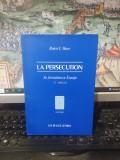 Robert I. Moore, La Persecution, Sa formation en Europe, Xe-XIIIe siecle, Les Belles Lettres, Paris 1991, 245