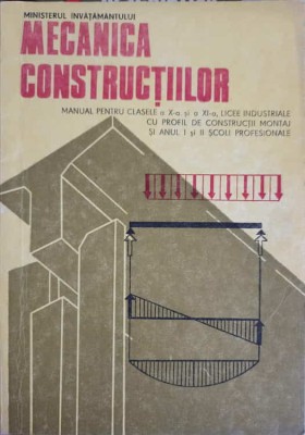 MECANICA CONSTRUCTIILOR. MANUAL PENTRU CLASELE A X-A SI A XI-A LICEE INDUSTRIALE-A. VASILESCU, V. BANUT-227885 foto