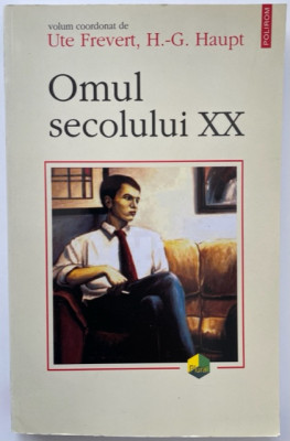 Omul secolului XX - Ute Frevert/ H. -G. Haupt (coord.) foto