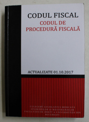 CODUL FISCAL , CODUL DE PROCEDURA FISCALA , ACTUALIZATE 01. 10. 2017 de SORIN - ADRIAN PREDESCU , 2017 foto