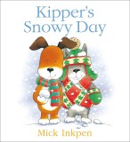 Kipper&#039;s Snowy Day | Mick Inkpen, Hodder Children&#039;s Books