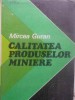 Calitatea Produselor Miniere - Mircea Guran (1982) - Carte Tehnica, Constructii, Editura Tehnica, Hardcover, 386 Pagini