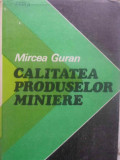 CALITATEA PRODUSELOR MINIERE-MIRCEA GURAN