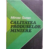 CALITATEA PRODUSELOR MINIERE-MIRCEA GURAN-231187