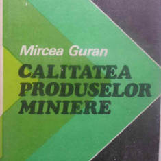 CALITATEA PRODUSELOR MINIERE-MIRCEA GURAN