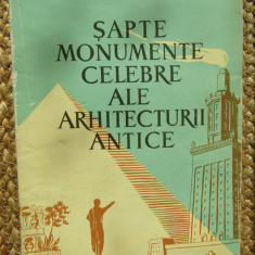 SAPTE MONUMENTE CELEBRE ALE ARHITECTURII ANTICE-G. GHITESCU, T. CHITULESCU
