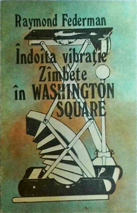 Raymond Federman - Indoita vibratie. Zambete in Washington Square