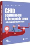 Ghid pentru liderii la inceput de drum... din experienta personala - Marian Serbu