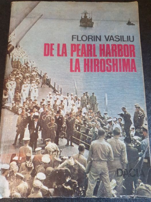 FLORIN VASILIU - DE LA PEARL HARBOR LA HIROSHIMA, 1986, 432 pag stare buna