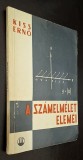 A szamelmelet elemei - Kiss Erno (Elemente de teoria numerelor - limba maghiara), Technikai Konyvkiado Bukarest, 1960