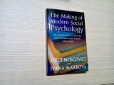 THE MAKING OD MODERN SOCIAL PSYCHOLOGY - S. Moscovici, I. Markova - 2008, 296 p., Alta editura