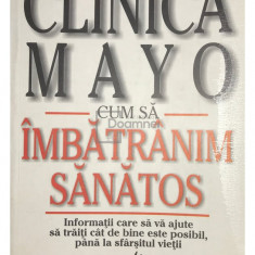 Edward T. Creagan - Cum să îmbătrânim sănătos. Clinica Mayo (editia 2003)