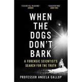 When the Dogs Don't Bark carte thriller criminalistica investigatie stiintifica literatura straina in engleza