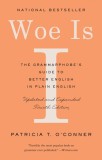 Woe Is I: The Grammarphobe&#039;s Guide to Better English in Plain English (Fourth Edition)