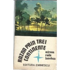 Razna prin trei continente - Mircea Radu Iacoban