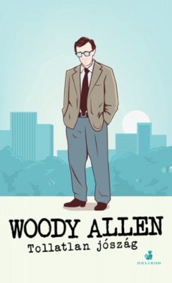 Tollatlan j&amp;oacute;sz&amp;aacute;g - Woody Allen foto