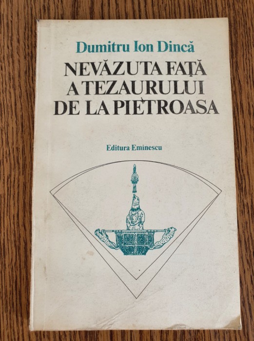 Nevăzuta față a tezaurului de la Pietroasa - Dumitru Ion Dincă