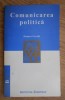 Comunicarea politica/ Jacques Gerstle