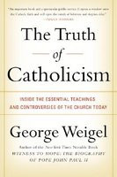 The Truth of Catholicism: Inside the Essential Teachings and Controversies of the Church Today