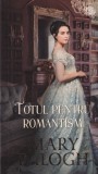 Mary Balogh - Totul pentru romantism