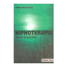 Hipnoterapia - Teorie si practica