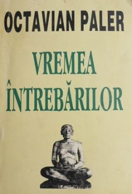 Vremea intrebarilor - Octavian Paler (cu autograf) foto