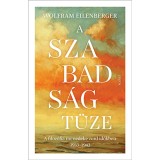 A szabads&aacute;g t&uuml;ze - A filoz&oacute;fia mened&eacute;ke zord időkben 1933-1943 - Wolfram Eilenberger