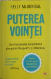 PUTEREA VOINTEI. CUM FUNCTIONEAZA AUTOCONTROLUL SI CE PUTEM FACE PENTRU A-L IMBUNATATI-KELLY MCGONIGAL-256883