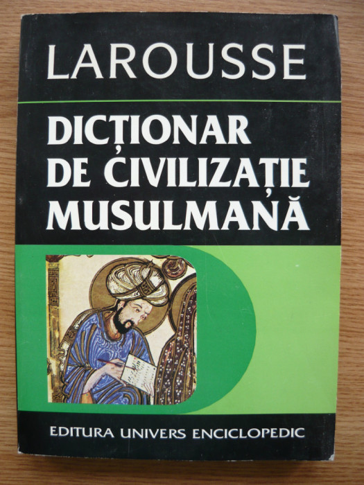 YVES THORAVAL - DICTIONAR DE CIVILIZATIE MUSULMANA - 1997