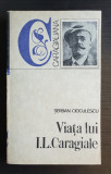 Viața lui I. L. Caragiale - Șerban Cioculescu - Caragialiana