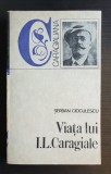 Viața lui I. L. Caragiale - Șerban Cioculescu - Caragialiana