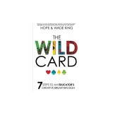 The Wild Card: 7 Steps to an Educator's Creative Breakthrough