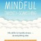 The Mindful Twenty-Something: Life Skills to Handle Stress...and Everything Else
