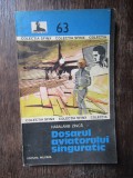 Dosarul aviatorului singuratic - Haralamb Zinca, Editura Militara, Colectia Sfinx, 1983