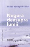 Gustaw Herling-Grudzinski - Negura deasupra lumii