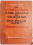 Cumpara ieftin Biserica romaneasca din Nord-Vestul tarii in timpul prigoanei horthyste &ndash; Nicolae Corneanu