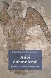 Aripi duhovnicești pentru cei osteniţi şi &icirc;mpovăraţi - Paperback brosat - Sf. Ignatie Briancianinov - Sophia
