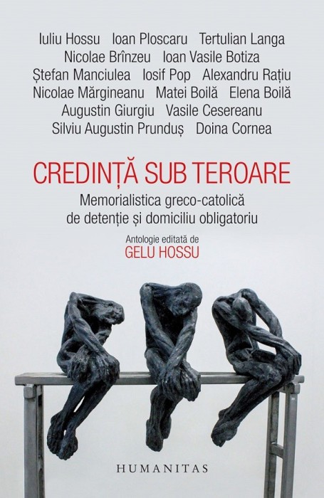 Credinta Sub Teroare, Iuliu Hossu, Ioan Ploscaru, Doina Cornea, Iosif Pop - Editura Humanitas