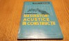 MASURATORI ACUSTICE IN CONSTRUCTII - M. Grumazescu -1960, 160p.; tiraj: 850 ex., Alta editura
