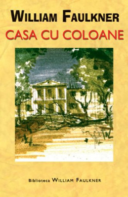 Casa cu coloane - William Faulkner foto