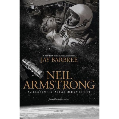 Neil Armstrong - Az első ember, aki a Holdra l&amp;eacute;pett - Jay Barbree foto