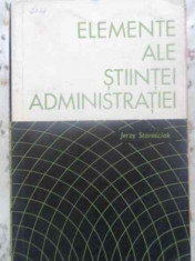 ELEMENTE ALE STIINTEI ADMINISTRATIEI - JERZY STAROSCIAK foto