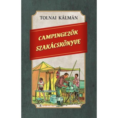 Campingezők szak&amp;aacute;csk&amp;ouml;nyve - Tolnai K&amp;aacute;lm&amp;aacute;n foto