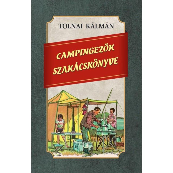 Campingezők szak&aacute;csk&ouml;nyve - Tolnai K&aacute;lm&aacute;n