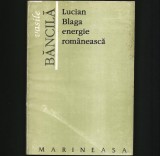 LUCIAN BLAGA - ENERGIE ROM&Acirc;NEASCĂ - VASILE BĂNCILĂ, EDITURA MARINEASA, TIMIȘOARA